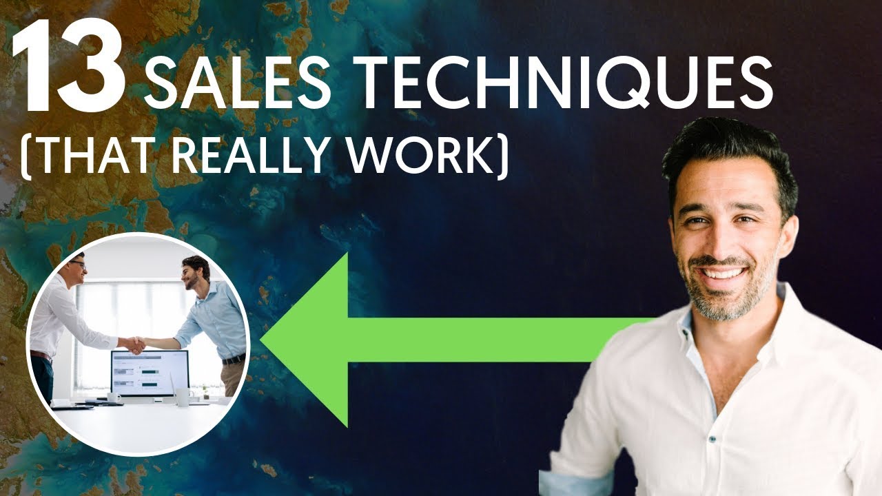 Top 13 Sales Techniques That Really Work Youtube