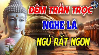 Đêm Khó Ngủ Mở Pháp Phật Này Tâm Được Giải Thoát Khổ Đau Phú Quý Giàu Sang Tài Lộc Kéo Đến#Mới