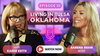 Living In TULSA Oklahoma Podcast: Special Guest Tulsa Mayoral Candidate KAREN KEITH | Tulsa Oklahoma