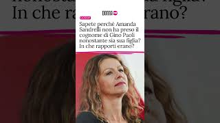 Sapete perché Amanda Sandrelli non ha preso il cognome di Gino Paoli nonostante sia sua figlia?