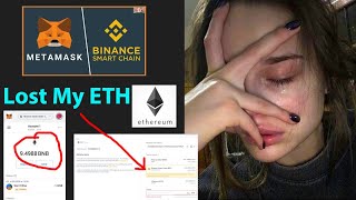 Binance to Metamask i lost my ETH sending by Binance Smart Chain