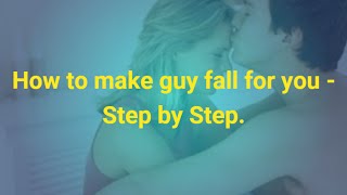 How to make guy fall for you