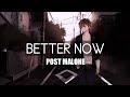 Nightcore Love - Better Now . (post malone)