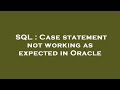 SQL : Case statement not working as expected in Oracle