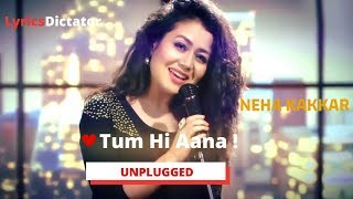 Tum Hi Aana - Unplugged Version By Neha Kakkar