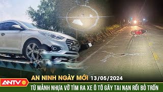 An ninh ngày mới ngày 13/5: Phát hiện chủ xe gây tai nạn rồi bỏ trốn từ mảnh vỡ ở hiện trường | ANTV
