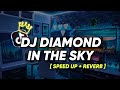 DJ DIAMOND IN THE SKY [ Speed Up + Reverb ]