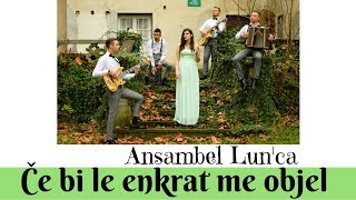 Ansambel Lun'ca   ČE BI LE ENKRAT ME OBJEL Official Video