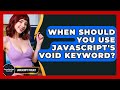 When Should You Use JavaScript's Void Keyword? - JavaScript Toolkit