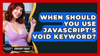 When Should You Use JavaScript's Void Keyword? - JavaScript Toolkit