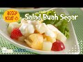 Resep MPASI : Resep Salad Buah Segar Buat Bikin Sikecil Ketagihan Makan Buah!