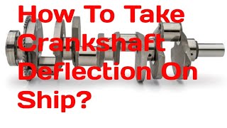 How To Take Crankshaft Deflection On Ship? | What Is Crankshaft Deflection? |