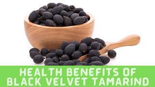 Health Benefits Of Black Velvet Tamarind