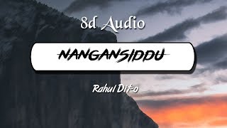 Nangansiddu (8D Audio) - Rahul Dito | Wild Rex