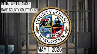 05.01.2026 Initial Appearances Dane County