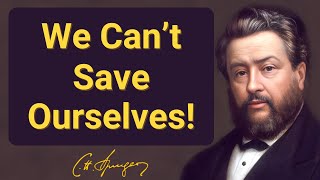 (Incl. Old Voice link) We Can’t Save Ourselves! | Charles Spurgeon | Devotional