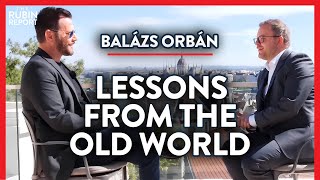What the US Can Learn from the Old World | Balázs Orbán | INTERNATIONAL | Rubin Report