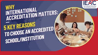 Why International Accreditation Matters: 5 Key Reasons to Choose an Accredited School/institution?