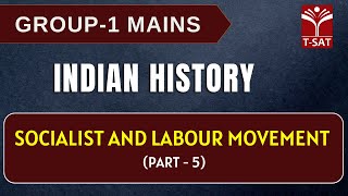 Indian History - Socialist and Labour Movement (Part-05) || TGPSC Group 1 Mains || T-SAT