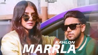 Marrla | Kahlon | Mxrci | New Punjabi Song 2021 | Latest Punjabi Song 2021 | Kahlon New Song 2021