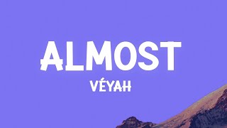 Véyah - Almost (Lyrics)  | 1 Hour Lyrics