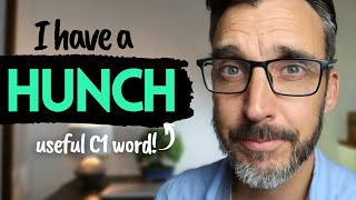 Useful advanced English vocabulary. HUNCH meaning and uses in English. C1 Advanced & C2 Proficiency