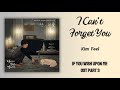 I CAN'T FORGET YOU - Kim Feel || If You Wish Upon Me OST Part 3 [Terjemahan Indonesia]