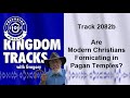 track 2082b are modern christians fornicating in pagan temples