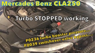 Mercades Benz CLA 250 P0236 turbo boost  pressure P0039 switchover valve bypass malfunction actuator