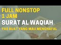 FULL NONSTOP 1 JAM SURAT AL WAQIAH