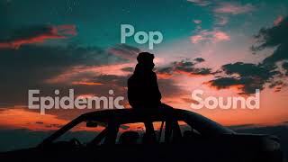 Epidemic Sound | Best Pop Hits 2023