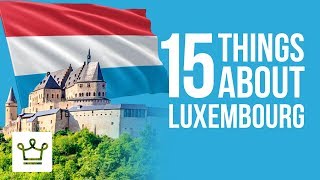 15 Things You Didn't Know About Luxembourg