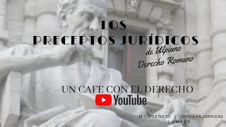 PRECEPTOS JURIDICOS DE ULPIANO (Preceptos fundamentales del Derecho)