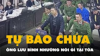 Ông Lưu Bình Nhưỡng nói gì khi tự bào chữa tại tòa?