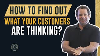 How to Find out What Your Customers Are Thinking?