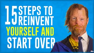 15 Steps to Reinvent Yourself and Start Over