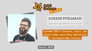 systemd 255 w Tizenie, czyli jak spłaciliśmy nasz dług techniczny... – Łukasz Stelmach | JL 2024