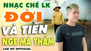 LK NHẠC CHẾ HÁT VỀ ĐỜI NGHE CỰC CHẤT - ĐỜI VÀ TIỀN NGHE KHÔNG CẦM ĐƯỢC NƯỚC MẮT - LEE HT OFFICIAL.