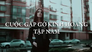 Cuộc gặp gỡ kinh hoàng | Tập Năm | Truyện hay Thế giới