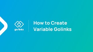 How to Create Variable Go Links | GoLinks® Tutorial