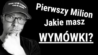 Wymówki Czy Przeszkody? Dlaczego Nie Zarobiłeś +1M Zł