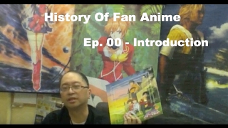 History Of Fan Anime In North America Ep. 00 - Introduction