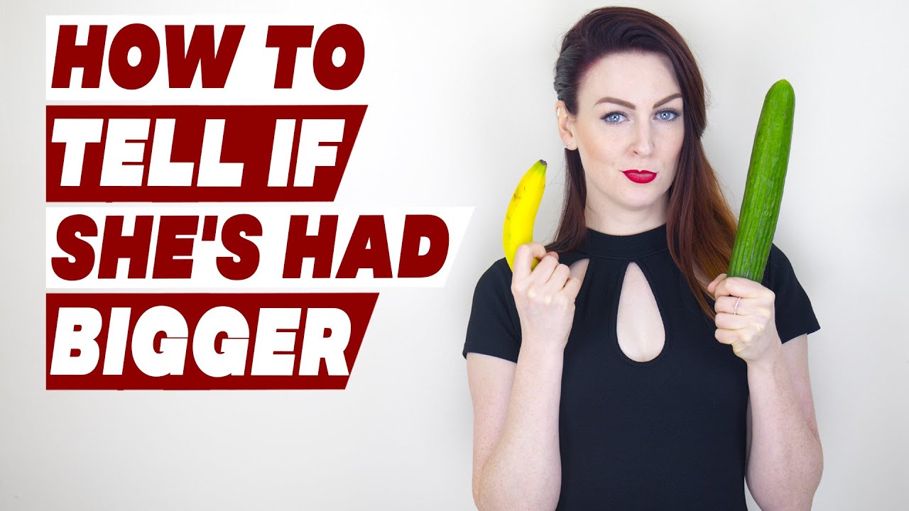 How To Tell If She's Had Bigger? - YouTube