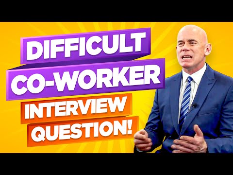 How do you handle working with a difficult coworker interview question?