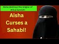 Aisha Curses a Sahabi!