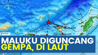 MALUKU DIGUNCANG GEMPA RABU 7 JANUARI 2025, INFO BMKG BERPUSAT DI LUANG SERMATA