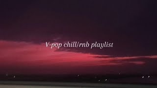 [playlist] chill vietnamese rnb ◇