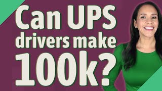 Can UPS drivers make 100k?