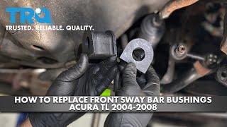 How to Replace Front Sway Bar Bushing 2004-2008 Acura TL