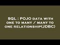 SQL : POJO data with one to many / many to one relationship(JDBC)